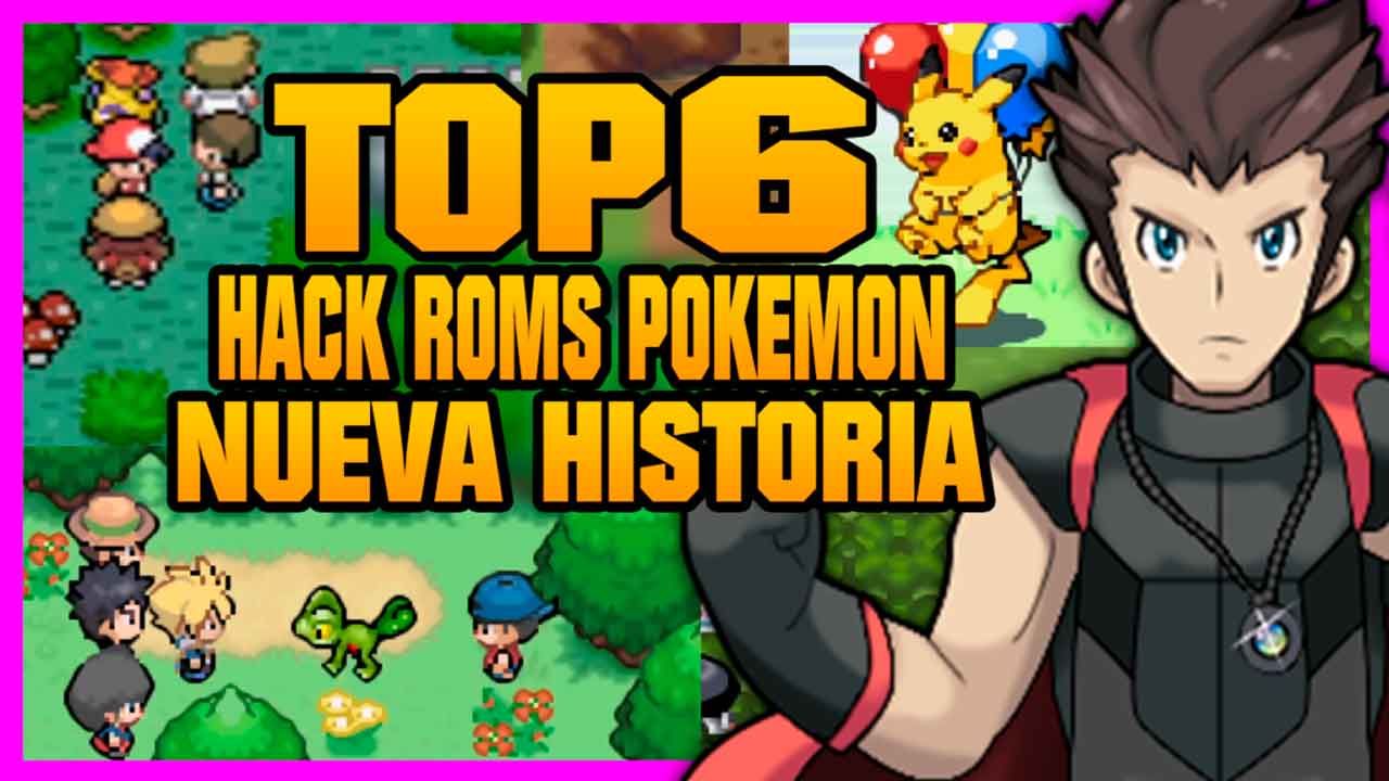 TOP 6 HACK ROMS POKÉMON NUEVA HISTORIA